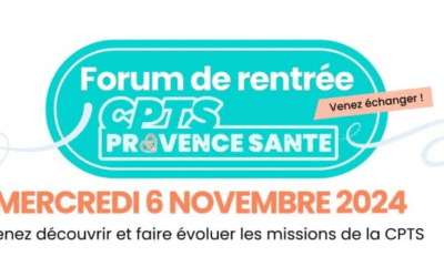 La CPTS Provence Santé organise son forum de rentrée le 6 Novembre!